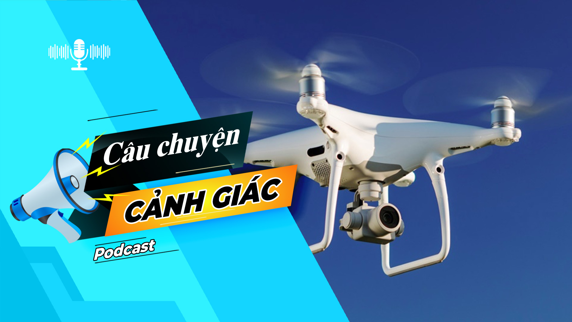 Cẩn trọng khi sử dụng thiết bị bay không người lái (drone) | Câu chuyện cảnh giác