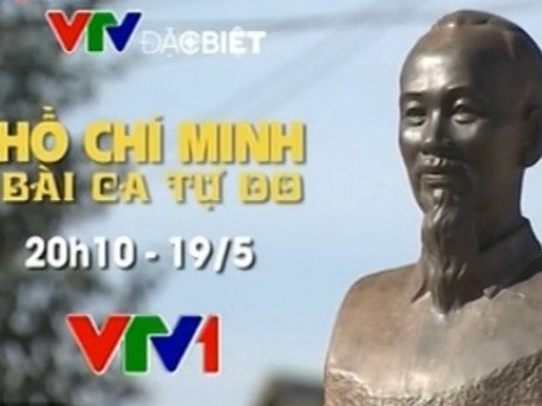 Phim tài liệu “Hồ Chí Minh - Bài ca tự do” phát sóng tối 19-5 Phim tài liệu “Hồ Chí Minh - Bài ca tự do” phát sóng tối 19-5