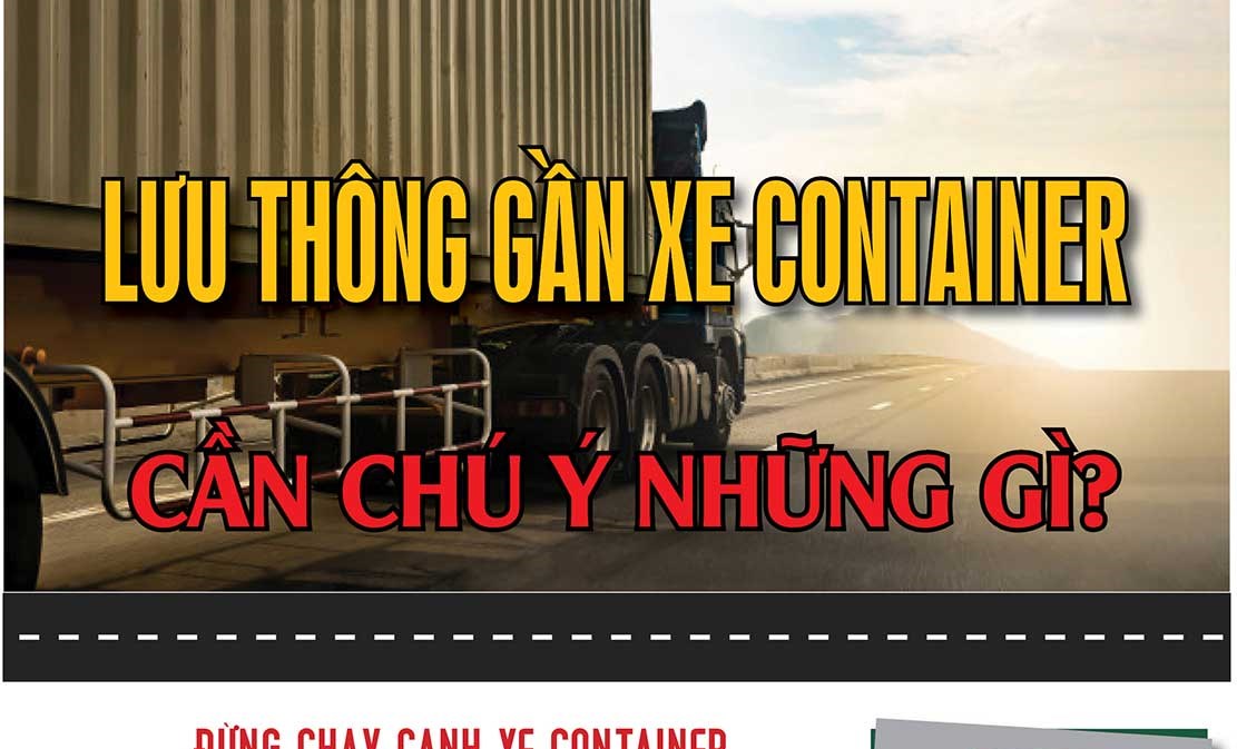 Lưu thông gần xe container, cần chú ý những gì?