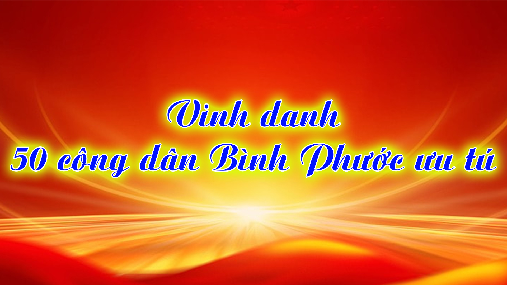 Vinh danh 50 công dân Bình Phước ưu tú